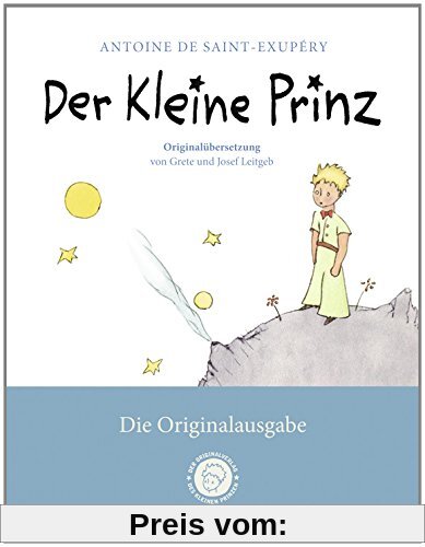 Der Kleine Prinz. Die Originalausgabe: Der Erstausgabe von 1950 angepasst und mit der Originalübersetzung von Grete und Josef Leitgeb